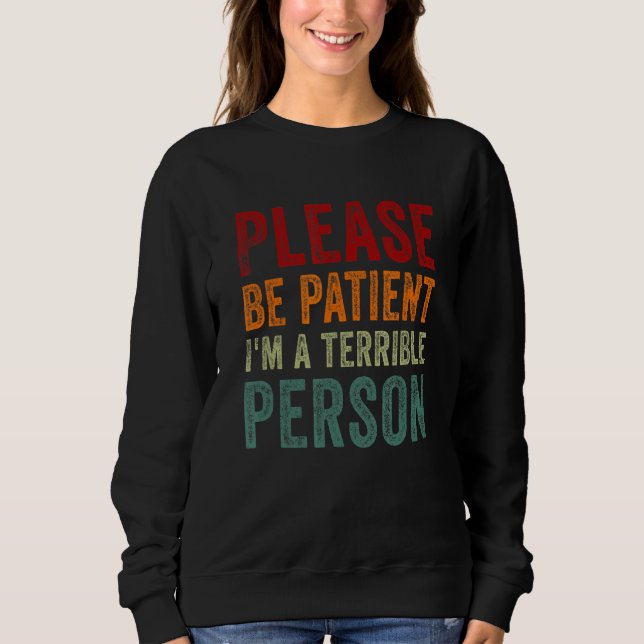 Var tålmodig, jag är en fruktansvärd person, Sarca T Shirt (Framsida)