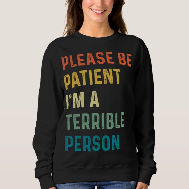 Var tålmodig, jag är en fruktansvärd person t shirt (Framsida)