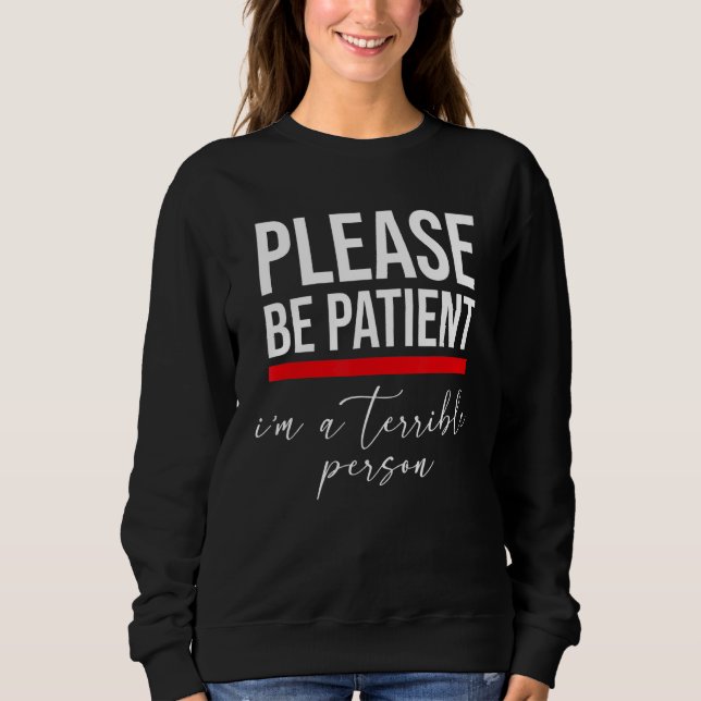 Var tålmodig, jag är en fruktansvärd person t shirt (Framsida)