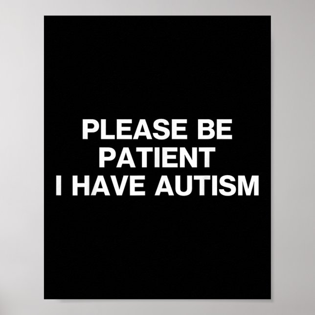 Var tålmodig, jag har autism, autistisk autism poster (Framsidan)
