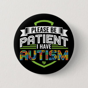 Var tålmodig, jag har Autism Awareness Sped Teache Knapp