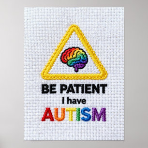 Var tålmodig jag har autism Breddad textsignal Poster