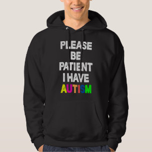 Var tålmodig, jag har autism hoodie