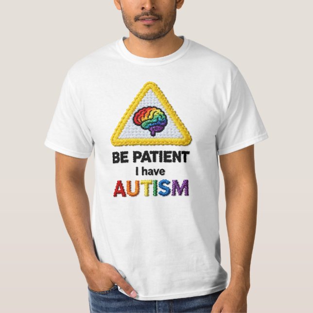 Var tålmodig jag har autism | Ikon för broderad te T Shirt (Framsida)