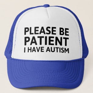 Var tålmodig, jag har autism keps