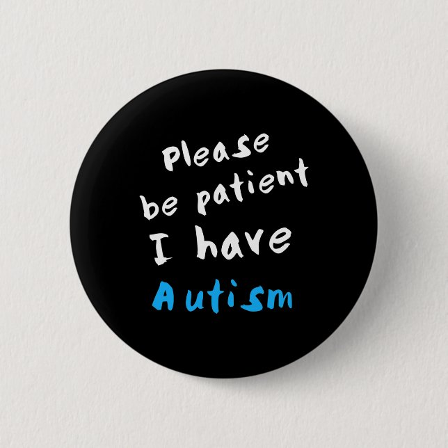 Var tålmodig, jag har autism knapp (Framsida)