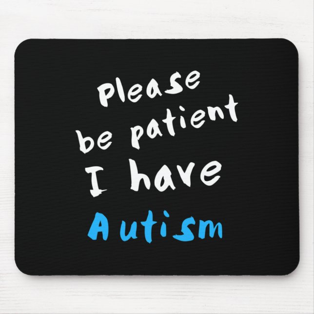 Var tålmodig, jag har autism musmatta (Framsidan)