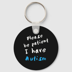 Var tålmodig, jag har autism nyckelring