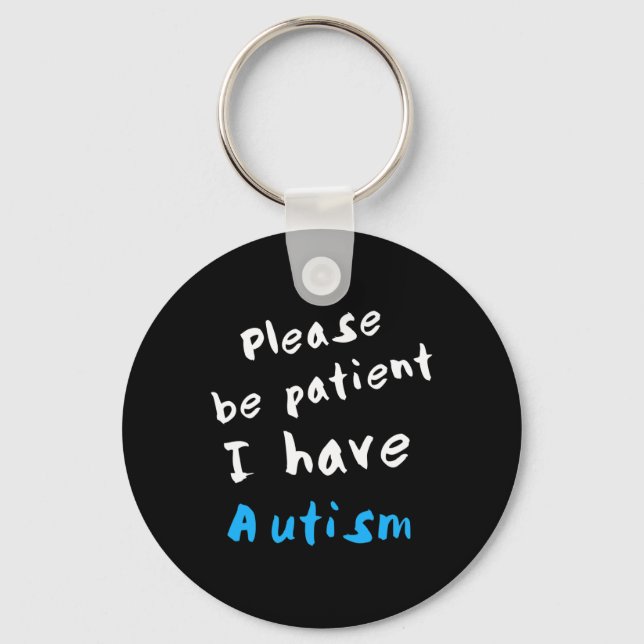 Var tålmodig, jag har autism nyckelring (Framsida)