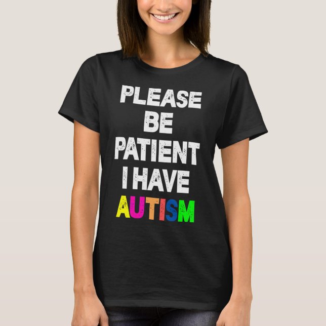 Var tålmodig, jag har autism t shirt (Framsida)