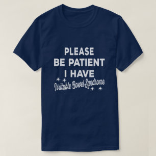 Var tålmodig, jag har ett plåster av järnBowels T Shirt