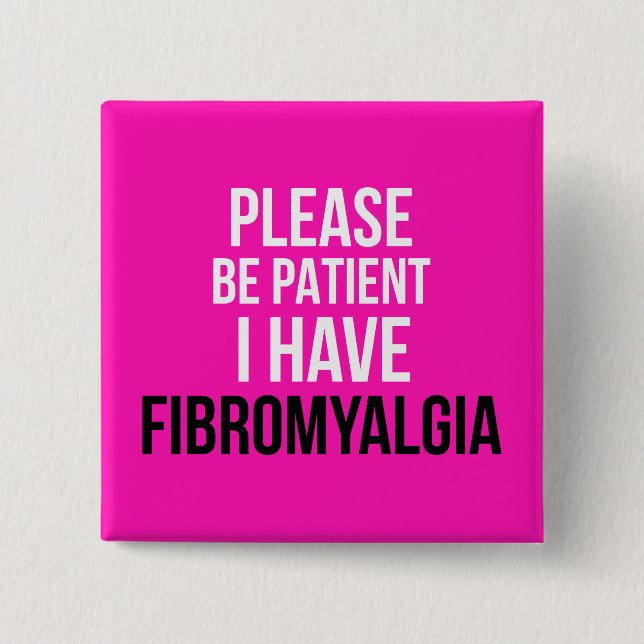 Var tålmodig, jag har fibromyalgia-bricka knapp (Framsida)
