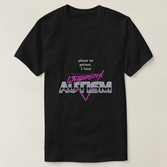 Var tålmodig, jag har föraponiserat autismminne t shirt (Design framsida)