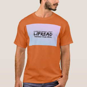 Var tålmodig, jag kan ge dig Lipread genom din T Shirt