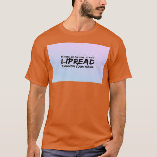 Var tålmodig, jag kan ge dig Lipread genom din T Shirt