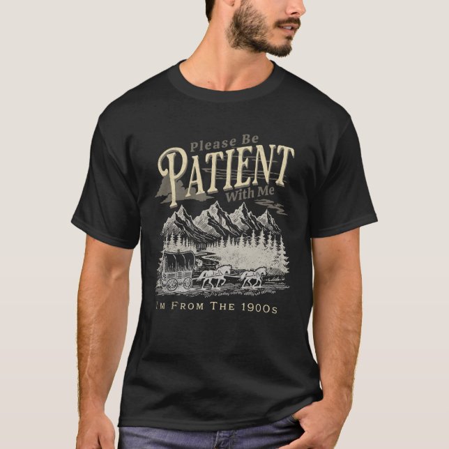 Var tålmodig med mig från 1900-talet t shirt (Framsida)