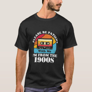 Var tålmodig med mig från 1900-talet t shirt