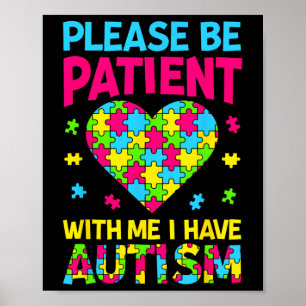 Var tålmodig med mig, jag har autism för autism poster