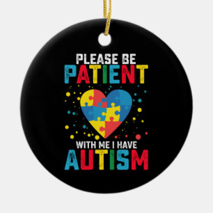 Var Tålmodig Med Mig, Jag Har Autism Julgransprydnad Keramik