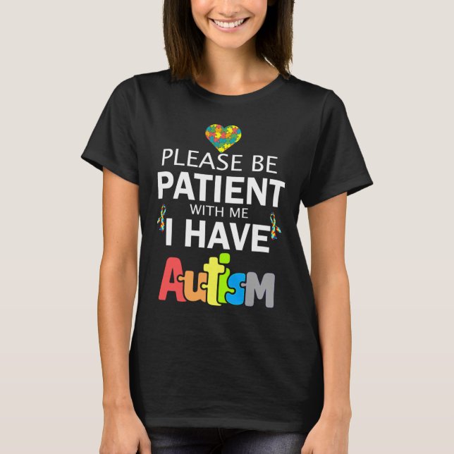 Var tålmodig med mig jag har autism t shirt (Framsida)