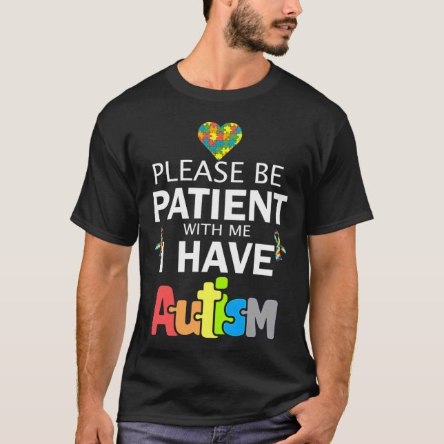 Var tålmodig med mig jag har autism t shirt (Framsida)