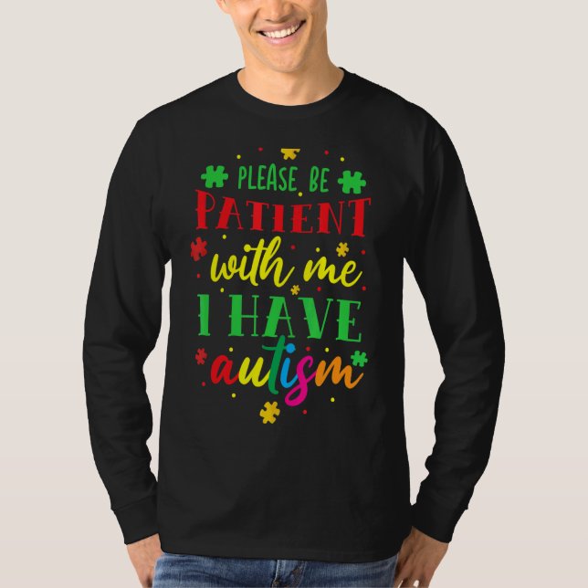 Var tålmodig med mig jag har autism t shirt (Framsida)