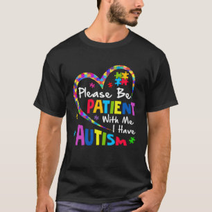 Var tålmodig med mig jag har autism t shirt