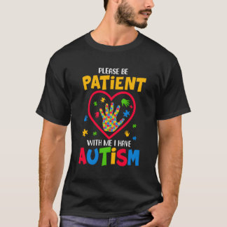 Var tålmodig med mig jag har autism t shirt