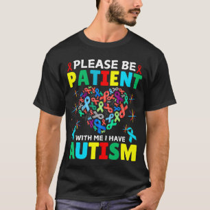 Var tålmodig med mig jag har autismmedvetenhet t shirt