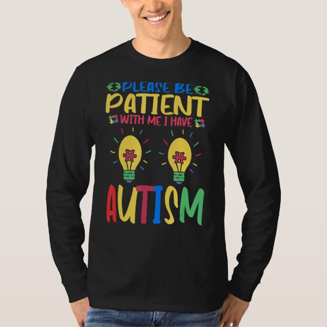 Var tålmodig med mig jag har autismmedvetenhet t shirt (Framsida)