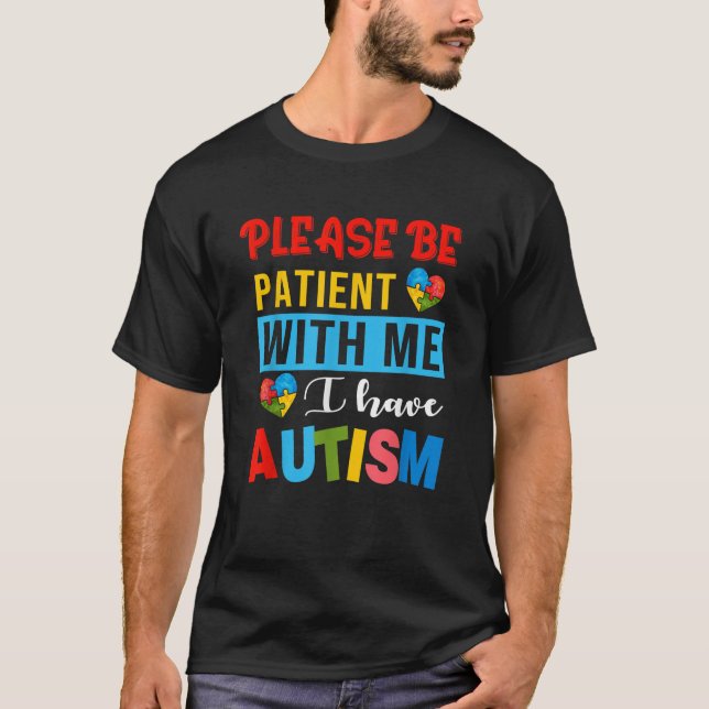 Var tålmodig med mig jag har autismmedvetenhet t shirt (Framsida)