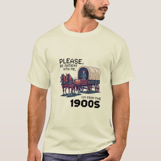 Var tålmodig med mig - roligt med 1900-talets vagn t shirt (Framsida)