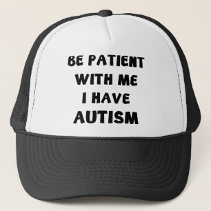 Var tålmodig med mig som jag har Autism Keps