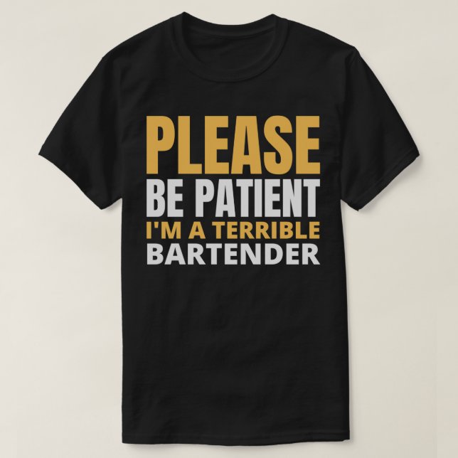 Var tålmodig om 27 meter en hemsk bartender 2 t shirt (Design framsida)