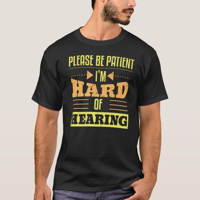 Var tålmodig om du har svårt att höra Döv T Shirt (Framsida)