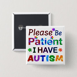 Var tålmodig om jag har AUTISM Knapp