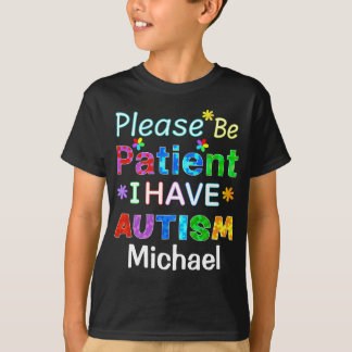 Var tålmodig om jag har AUTISM T Shirt