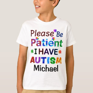 Var tålmodig om jag har AUTISM T Shirt