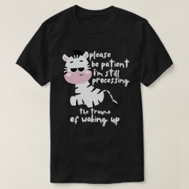 Var tålmodig trauma för att vakna upp. t shirt