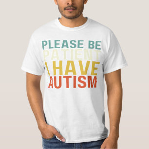 Var tålmodig, var tålmodig, jag har autism, t shirt