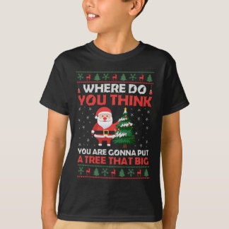 Var tänka ska du lägga en så stor träd? t shirt