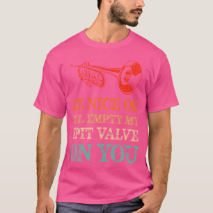 Var trevlig, annars kommer jag att tömma min slitv t shirt