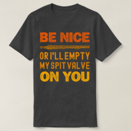 Var trevlig, annars kommer jag att tömma min slitv t shirt
