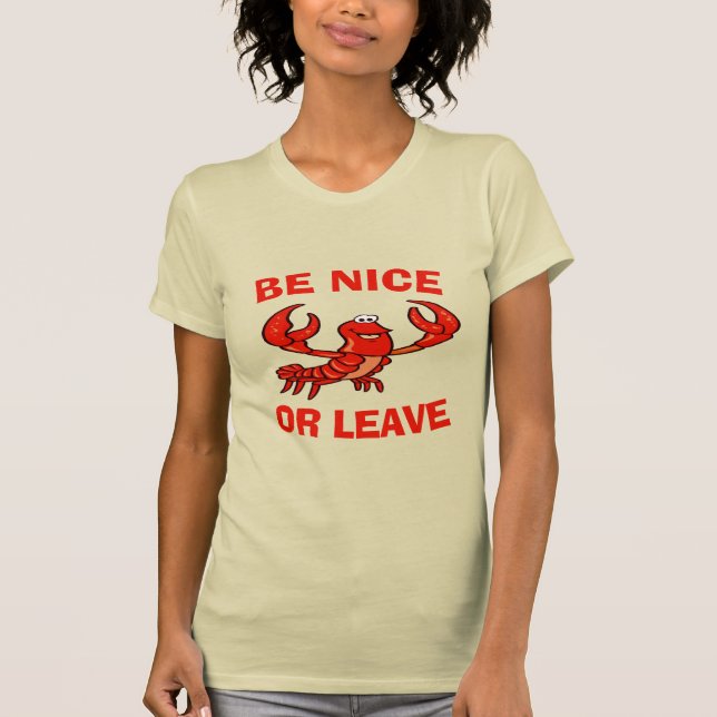 Var trevlig eller Lämna Kräftor Lite T Shirt (Framsida)