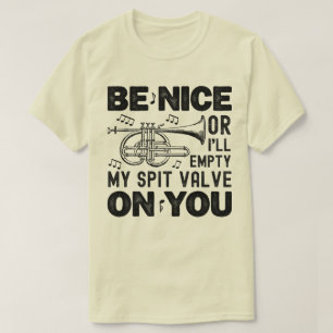Var trevlig eller så ska jag tömma Cornet-läraren. T Shirt