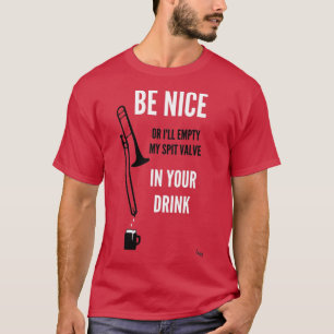 Var trevlig eller tömma min spottventil i drycken t shirt