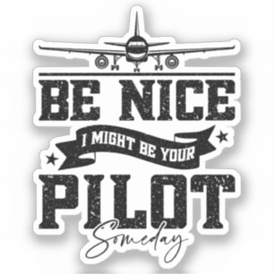 Var trevlig, jag kan bli er pilot en dag Pappa Klistermärken