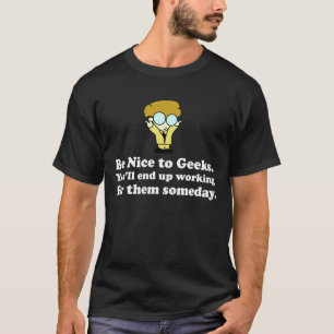 Var trevlig till Geeks utrustar Tee