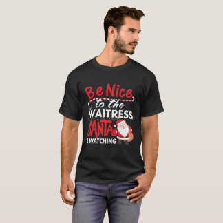 Var trevlig till servitrisen som Santa håller T Shirt