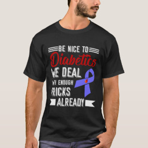 Var trevliga mot diabetiker.. Vi hanterar tillräck T Shirt